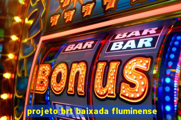 projeto brt baixada fluminense